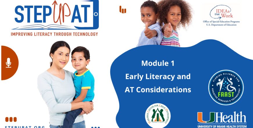 Step Up AT Improving Literacy through Technology, Module 1 Early Literacy and AT Considerations.